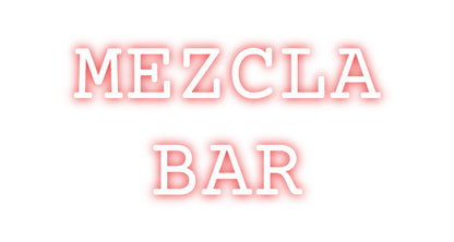 Custom Neon: MEZCLA
 BAR