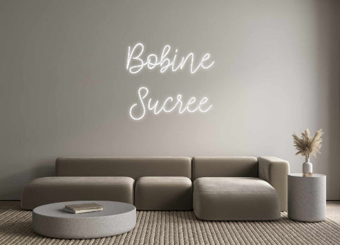 Custom Neon: Bobine
Sucree