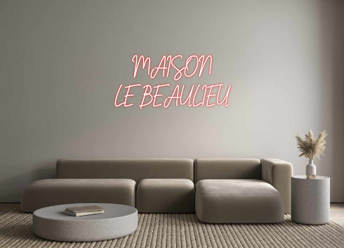 Custom Neon: MAISON 
LE B...