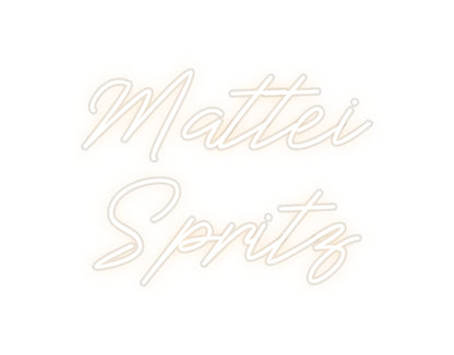 Custom Neon: Mattei
Spritz